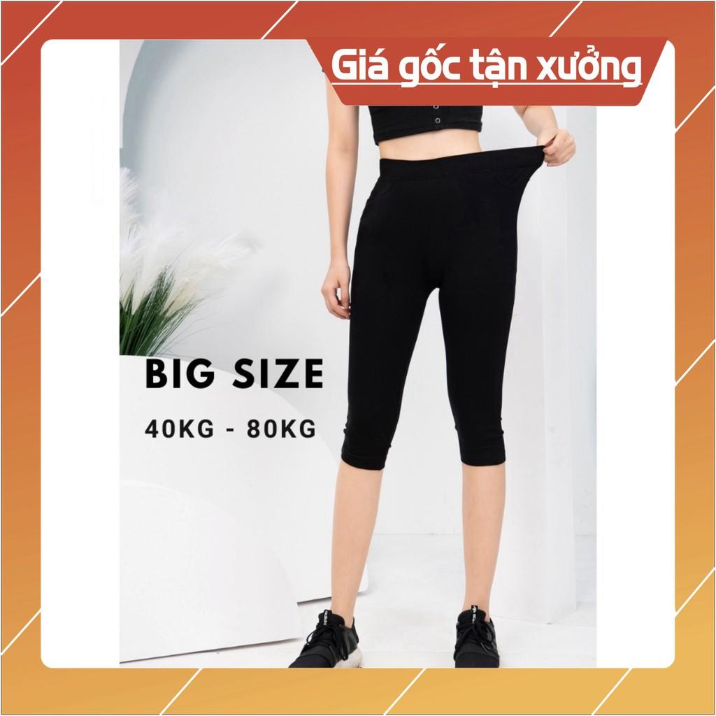 Quần Legging Ngố Lửng Qua Gối Cạp Cao Nữ BigSize 40kg - 80kg