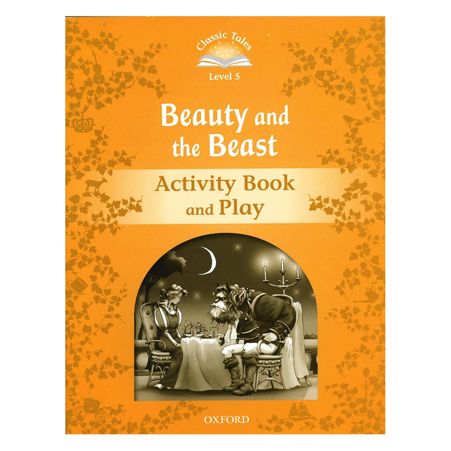 Classic Tales Second Edition Level 5 Beauty And The Beast Activity Book and Play