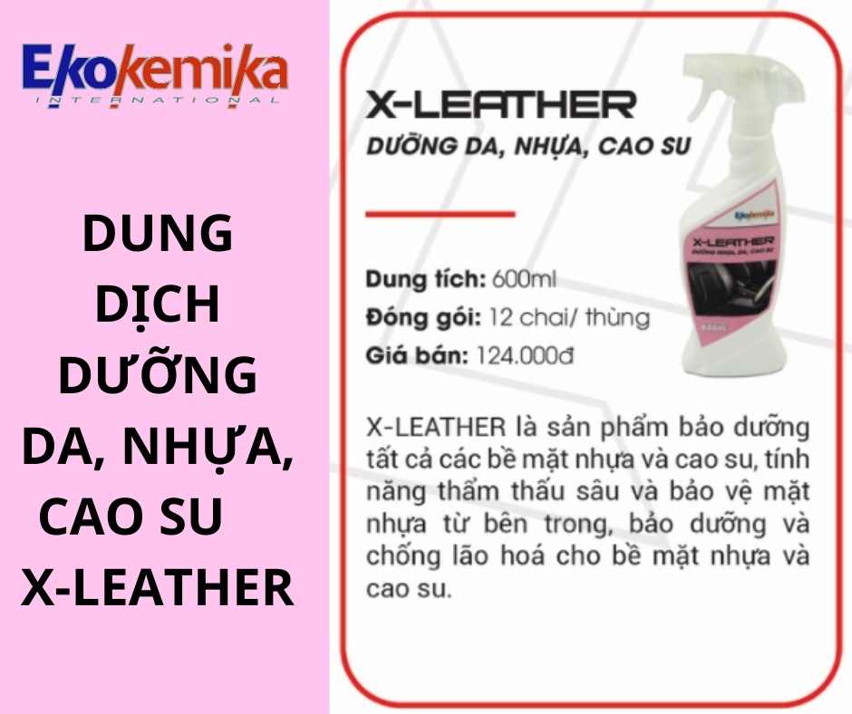 DUNG DỊCH DƯỠNG DA, NHỰA, CAO SU CHO NỘI THẤT Ô TÔ CAO CẤP X-LEATHER 600ML THƯƠNG HIỆU EKOKEMIKA