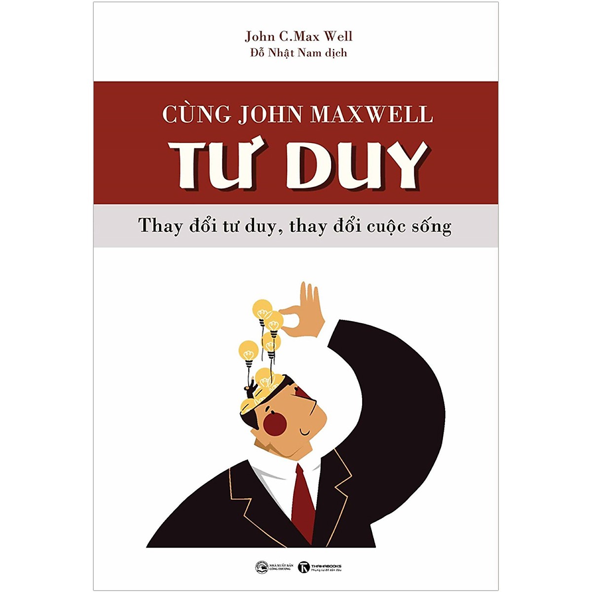 Bộ sách Cùng John Maxwell Tư Duy - Đồng Hành - Thành Công (Bộ 03 cuốn)
