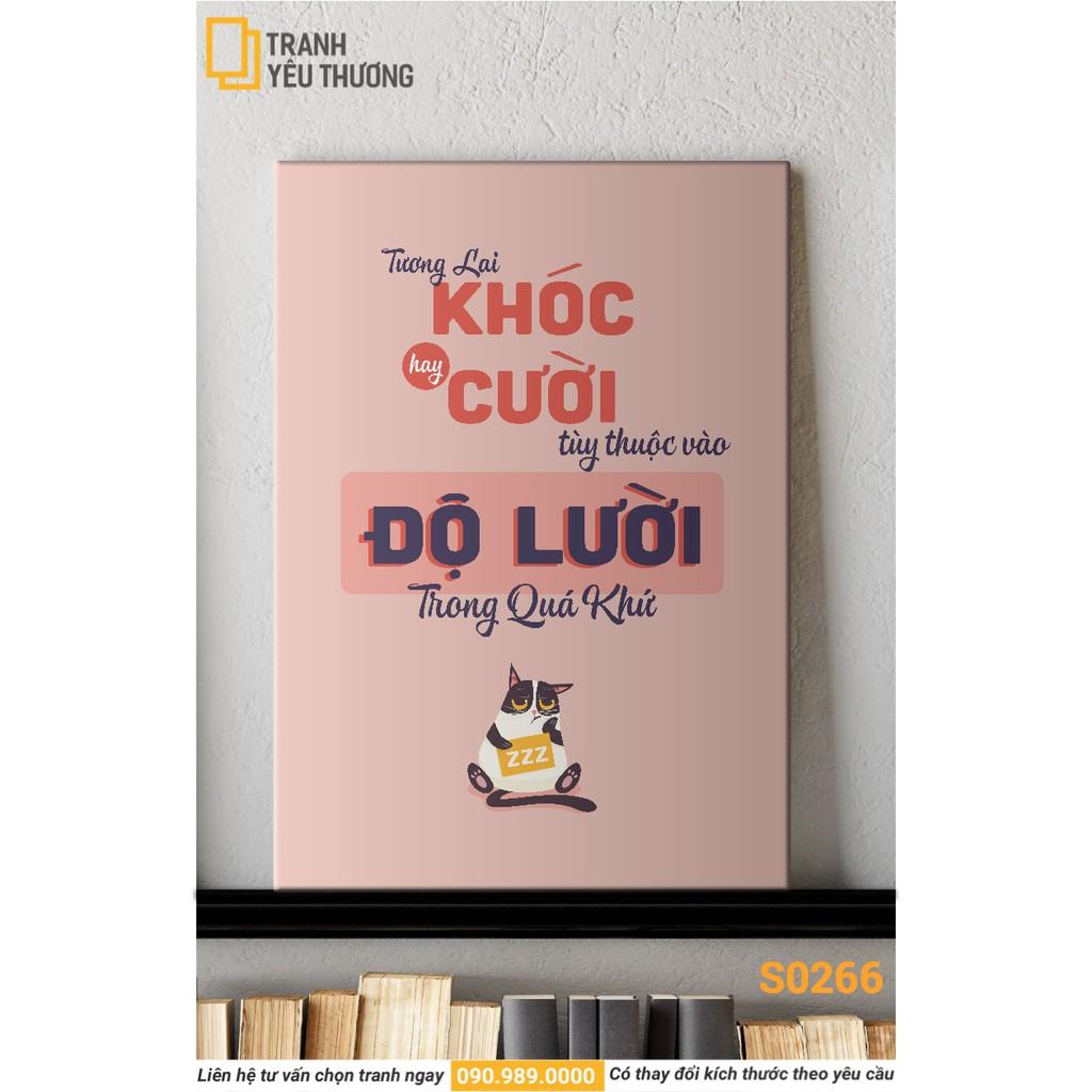 Tranh Văn Phòng tạo động lực - TƯƠNG LAI KHÓC HAY CƯỜI TUỲ THUỘC VÀO ĐỘ LƯỜI TRONG QUÁ KHỨ