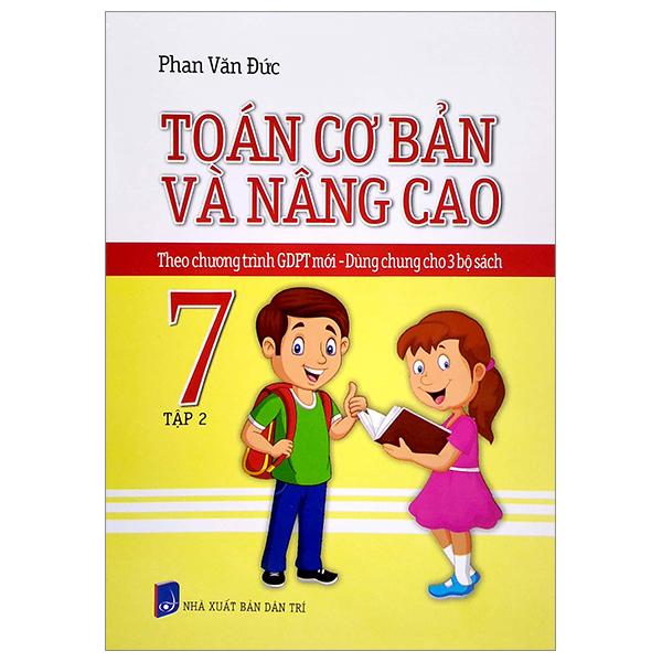 Toán Cơ Bản Và Nâng Cao 7 - Tập 2 (Theo Chương Trình GDPT Mới - Dùng Chung Cho 3 Bộ Sách)