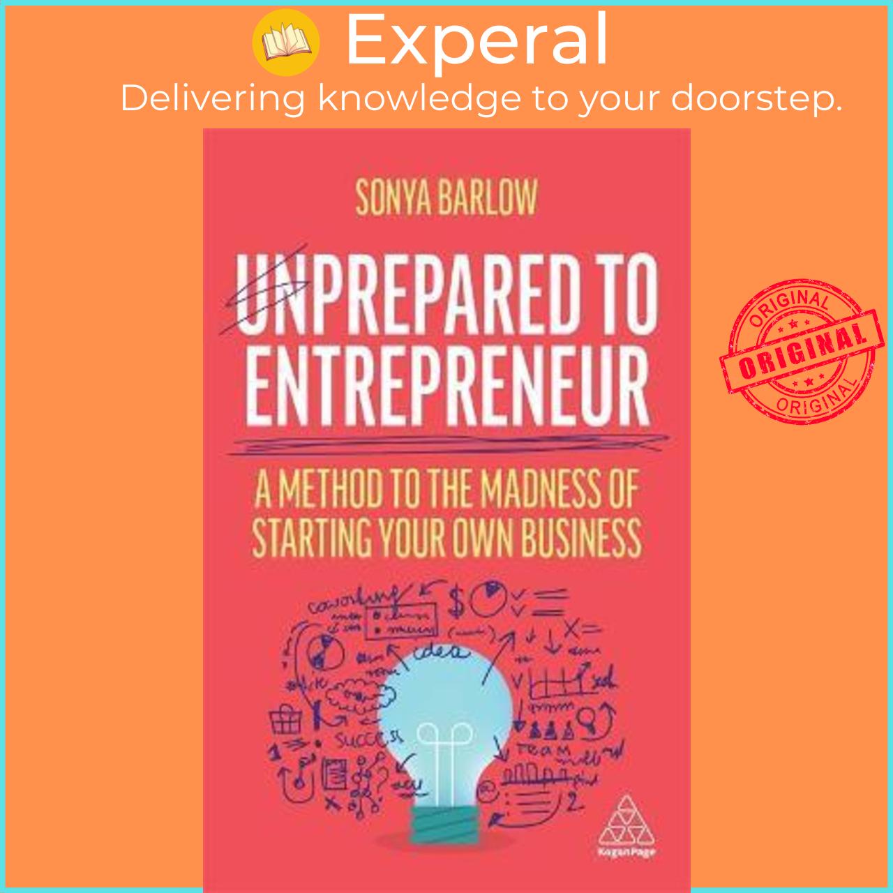 Sách - Unprepared to Entrepreneur : A Method to the Madness of Starting Your Own by Sonya Barlow