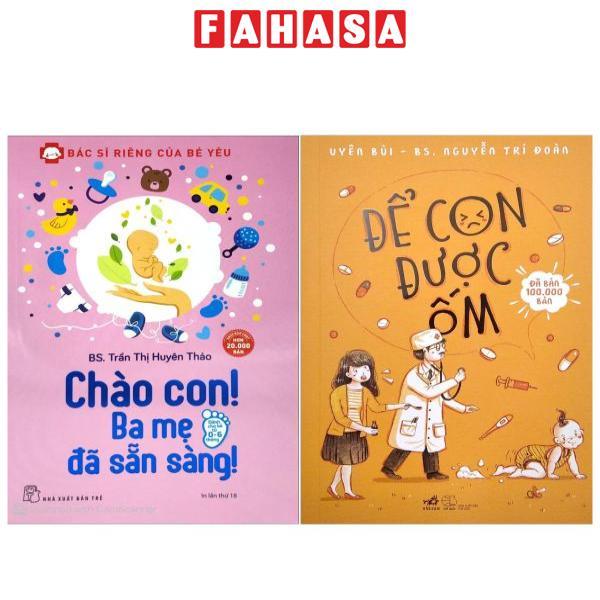 Combo Sách Chào Con! Ba Mẹ Đã Sẵn Sàng + Để Con Được Ốm (Bộ 2 Cuốn)