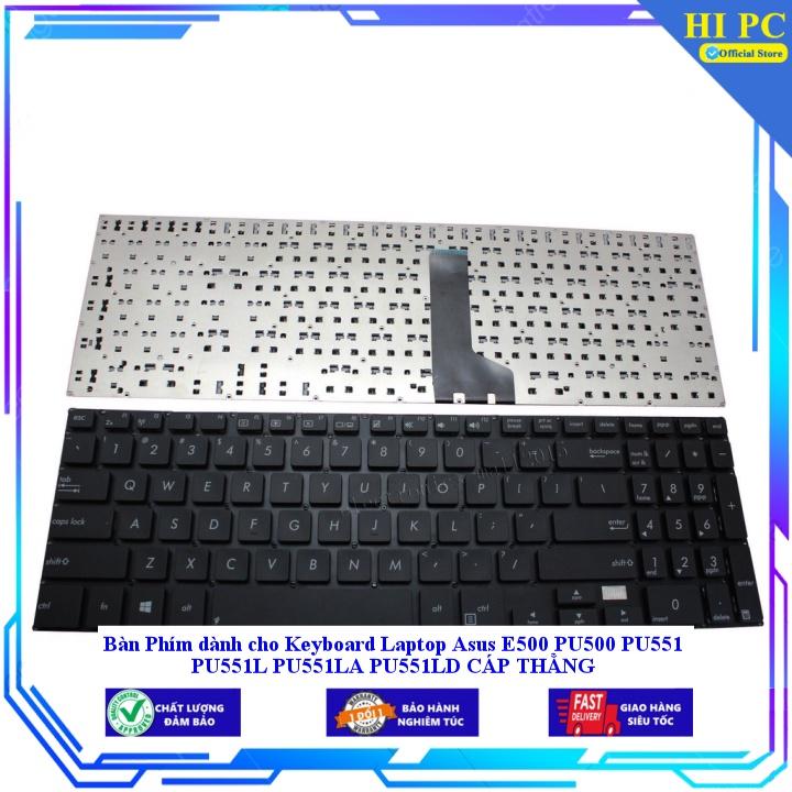 Bàn Phím dành cho Keyboard Laptop Asus E500 PU500 PU551 PU551L PU551LA PU551LD CÁP THẲNG - Hàng Nhập Khẩu