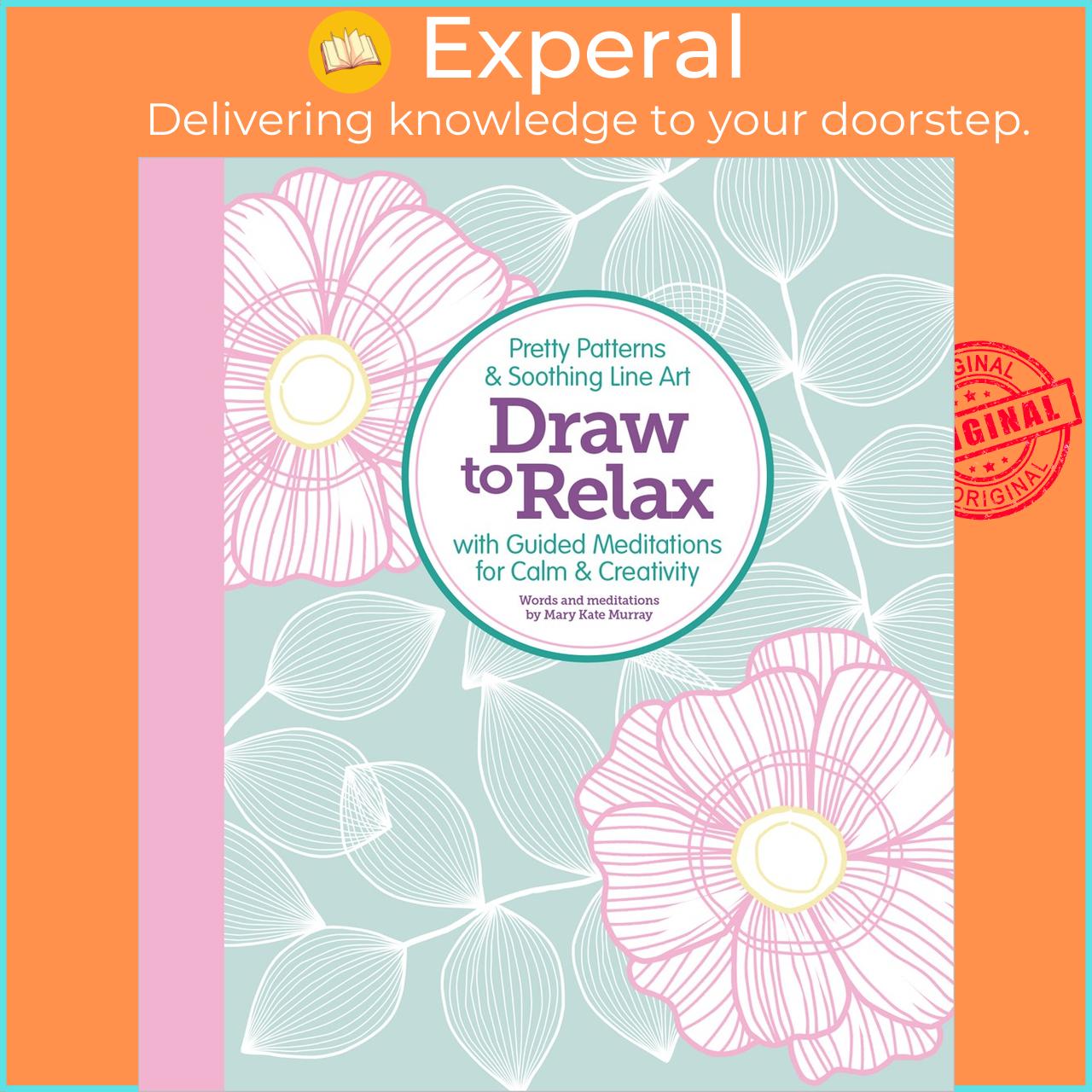 Sách - Draw to Relax - Pretty Patterns & Soothing Line Art with Guided Medit by Mary Kate Murray (UK edition, Paperback)