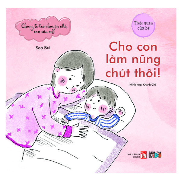 Chúng Ta Trò Truyện Nhé Con Của Mẹ - Cho Con Làm Nũng Chút Thôi (Tranh Màu)