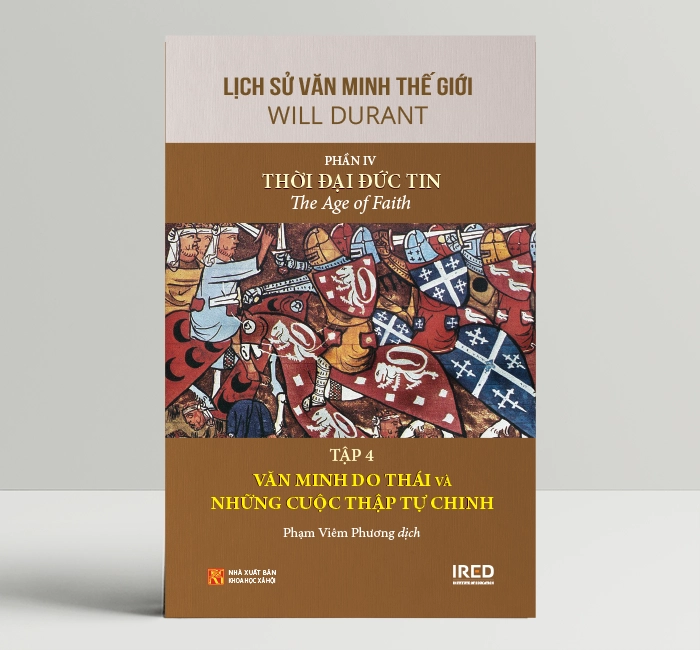 Lịch Sử Văn Minh Thế Giới Phần 4: Thời Đại Đức Tin - Will Durant (bộ 6 tập) - Sách IRED Books