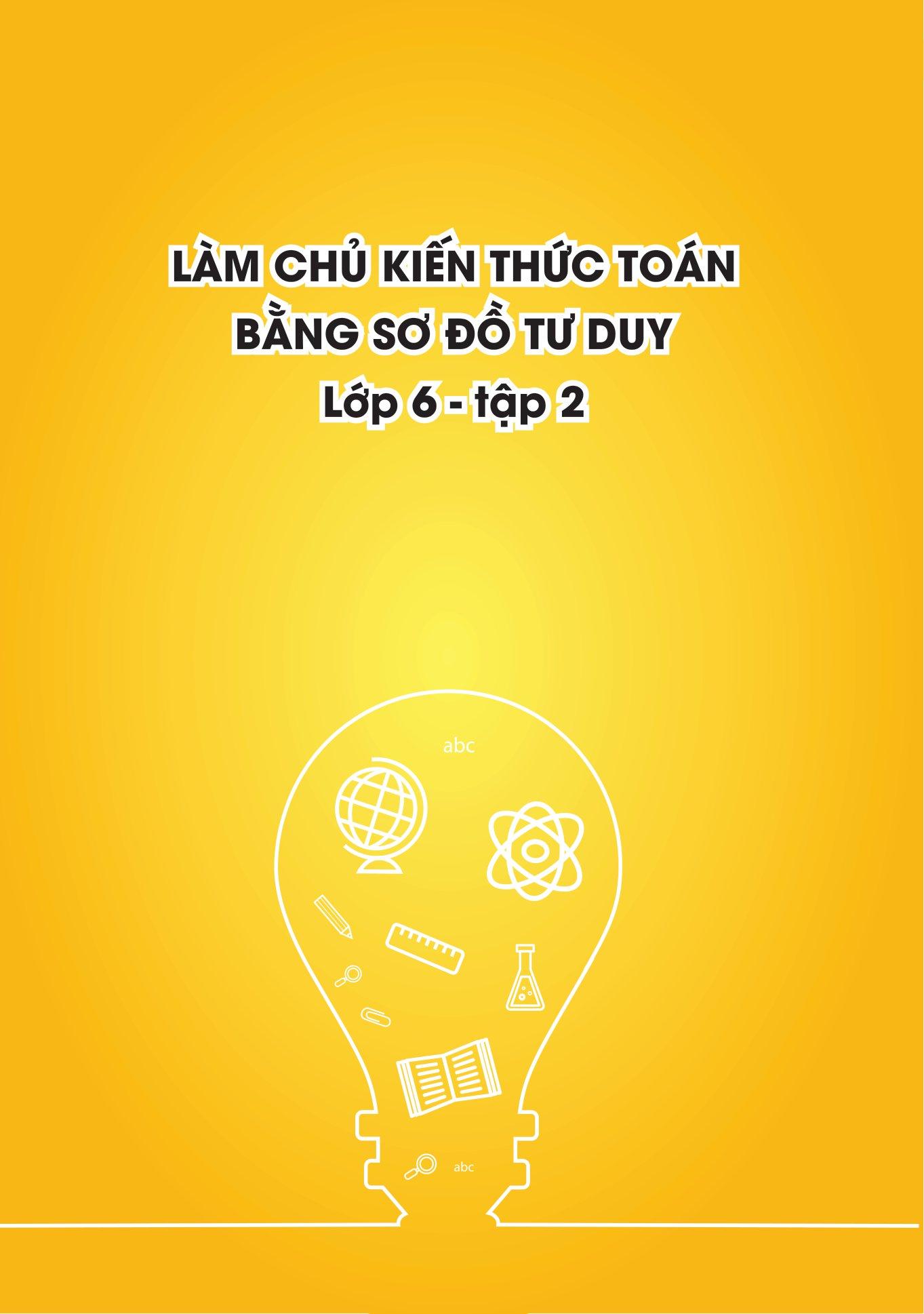 Làm Chủ Kiến Thức Toán Bằng Sơ Đồ Tư Duy Lớp 6 - Tập 2