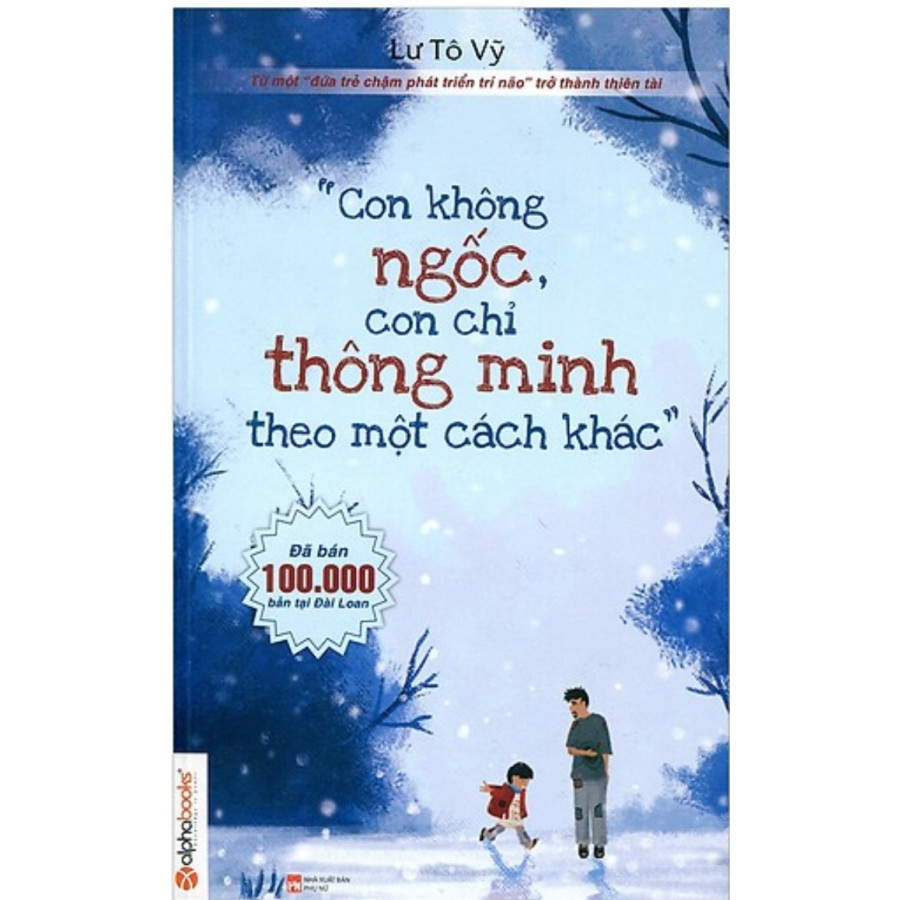 Con Không Ngốc, Con Chỉ Thông Minh Theo Một Cách Khác (Tái Bản 2019 )