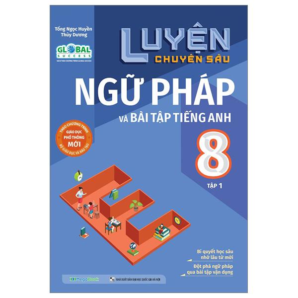 Global Success - Luyện Chuyên Sâu Ngữ Pháp Và Bài Tập Tiếng Anh 8 - Tập 1