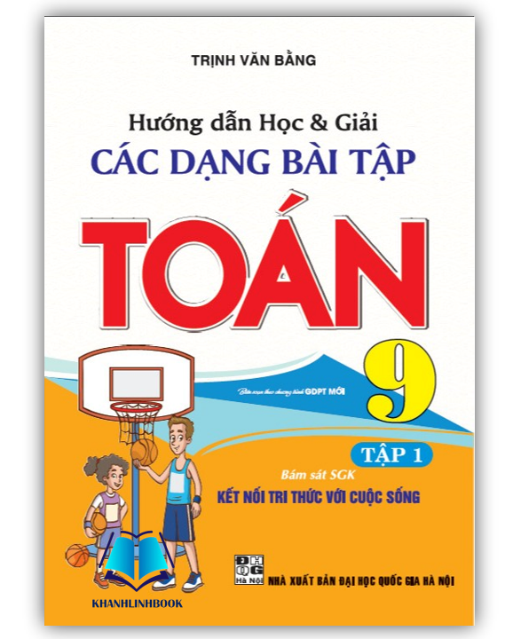 Hình ảnh Sách - Hướng dẫn học và giải các dạng bài tập Toán 9 - tập 1 (bám sát SGK Kết nối tri thức với cuộc sống) (HA)