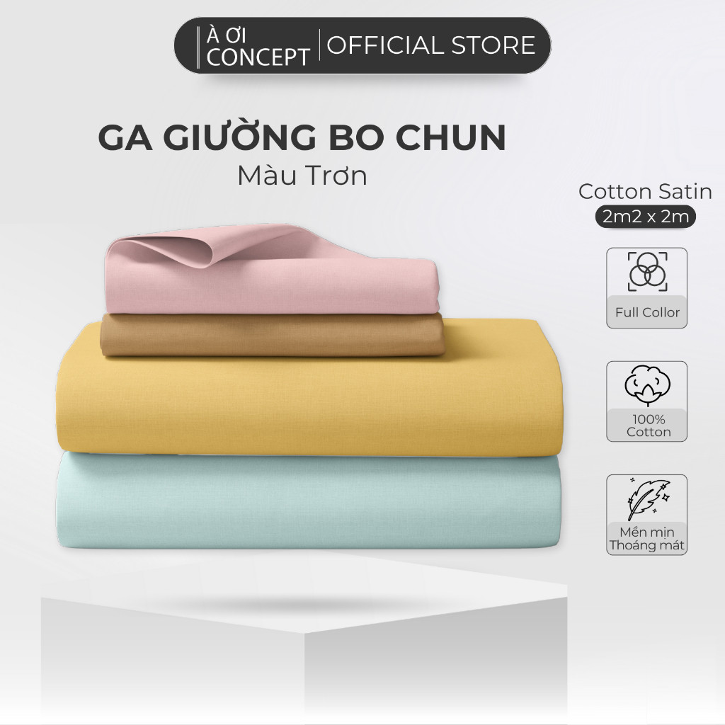 Ga Giường Cotton Satin 2m2 x 2m Nhiều Màu bo chun Cao Cấp À Ơi Concept không xù lông trơn mượt thoáng mát Home Bedding