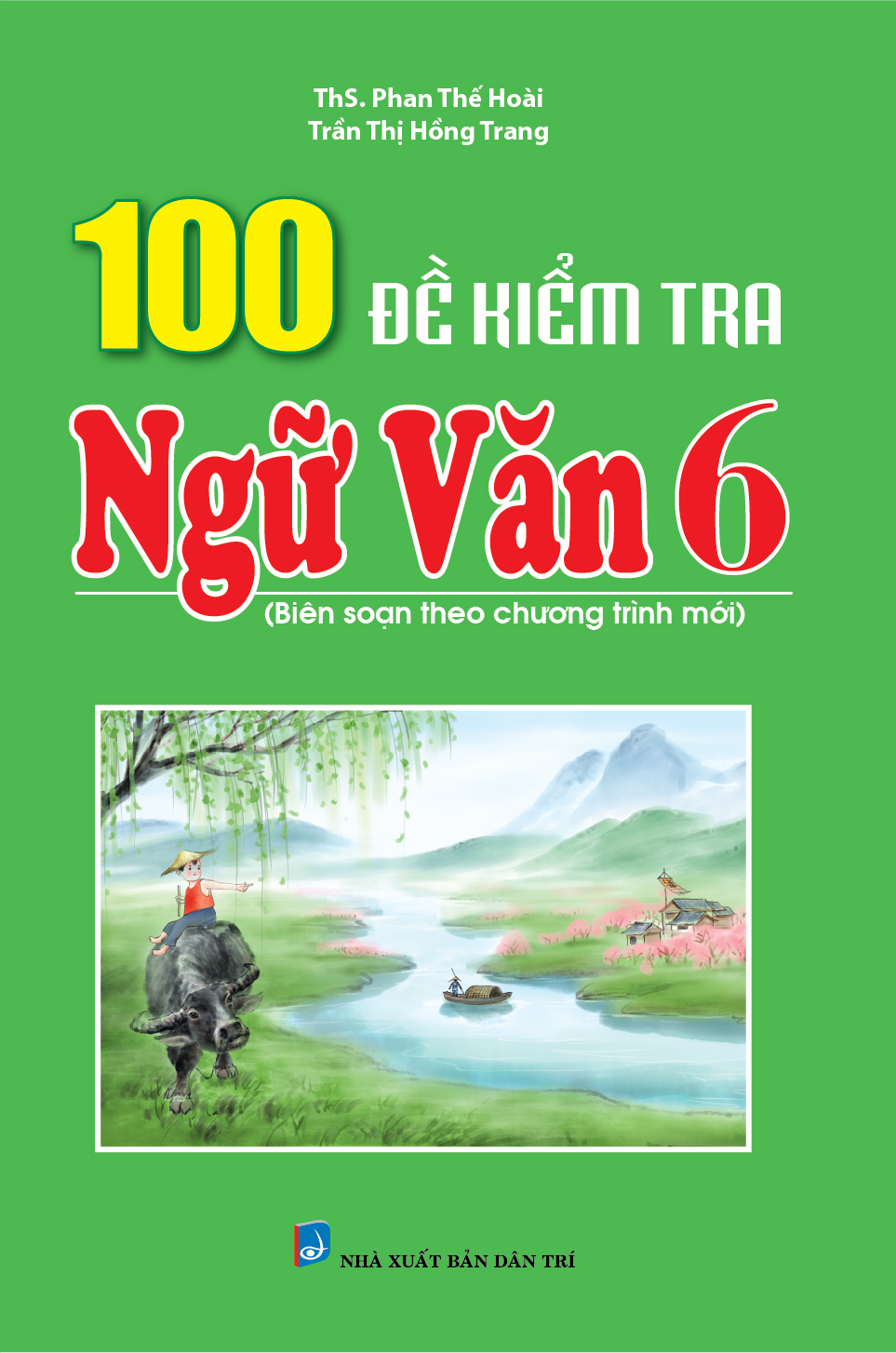 100 Đề Kiểm Tra Ngữ Văn 6 (Biên soạn theo chương trình mới)