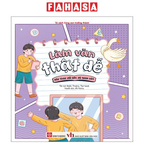 Sách - Làm Văn Thật Dễ - Hãy Thay Đổi Góc Độ Quan Sát