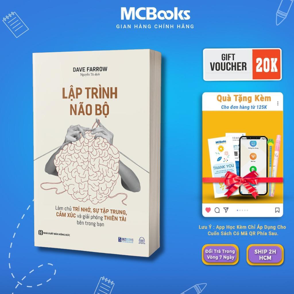 Sách - Lập Trình Não Bộ - Làm Chủ Trí Nhớ, Sự Tập Trung, Cảm Xúc Và Giải Phóng Thiên Tài Bên Trong Bạn - - MCBooks