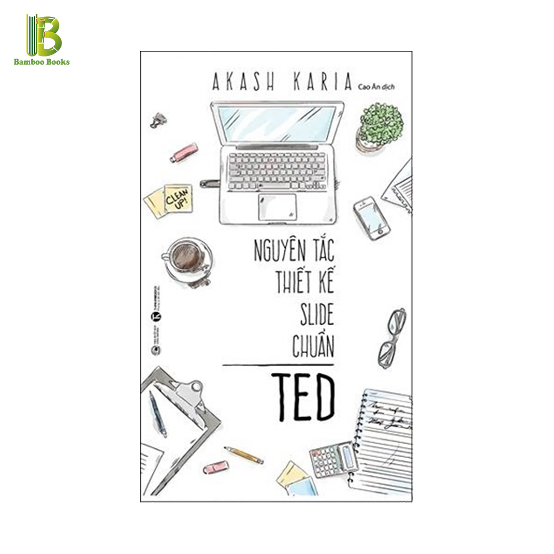 Sách - Nguyên Tắc Thiết Kế Slide Chuẩn Ted - Tác Giả: Akash Karia (Tặng Kèm Bookmark Bamboo Books)