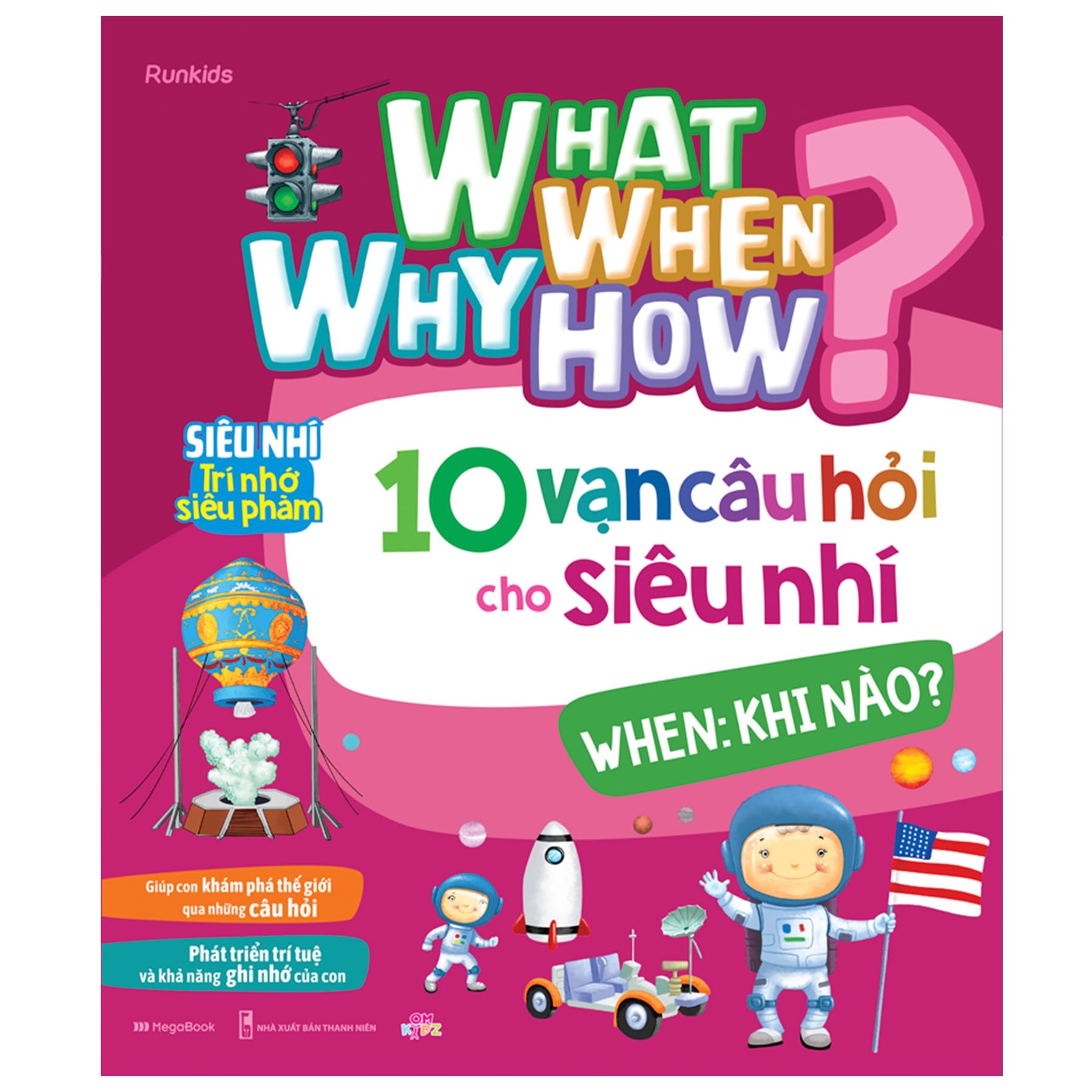 What Why When How? - 10 Vạn Câu Hỏi Cho Siêu Nhí - When: Khi Nào?