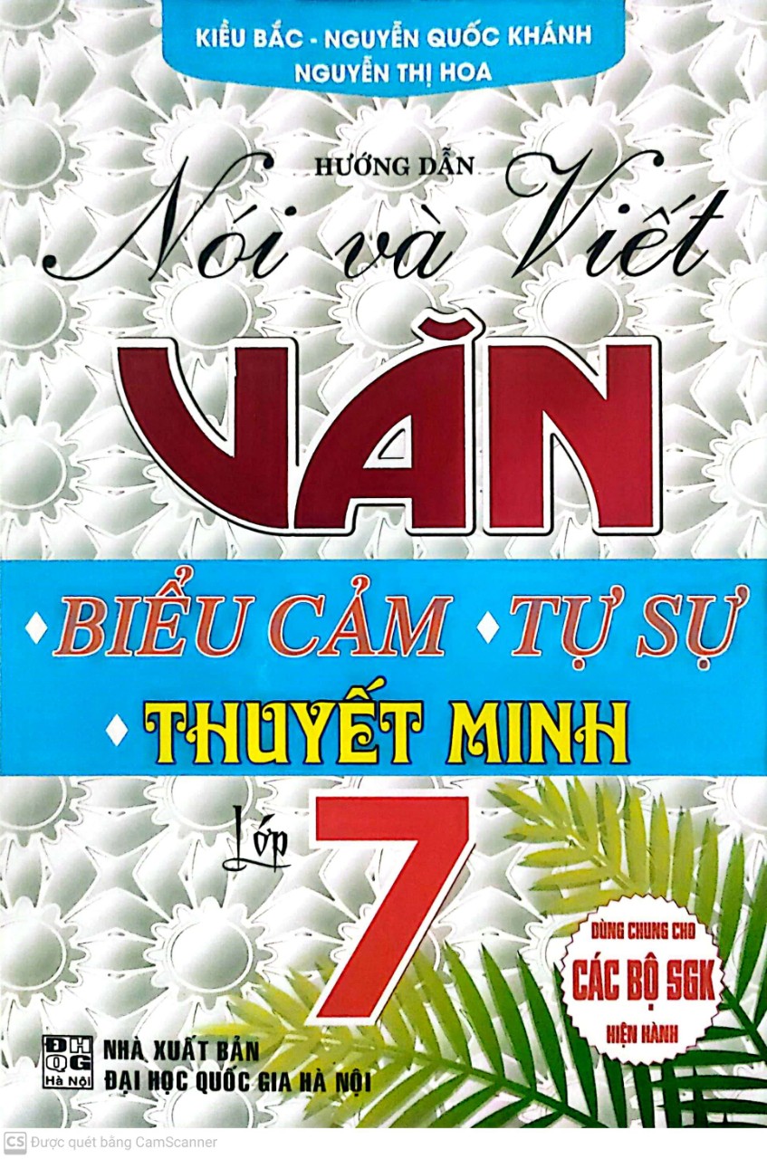 Hướng Dẫn Nói Và Viết Văn Biểu Cảm - Tự Sự - Thuyết Minh Lớp 7 (Biên Soạn Theo Chương Trình gdpt mới)