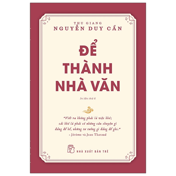 Sách Để Thành Nhà Văn - Thu Giang Nguyễn Duy Cần