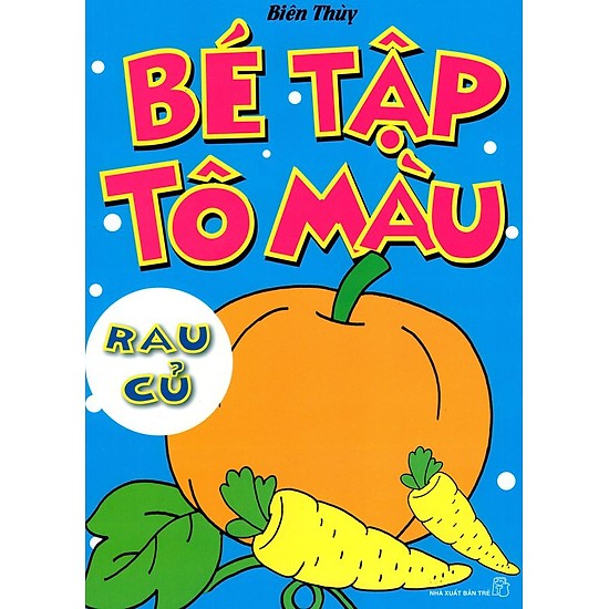 Bé Tập Tô Màu - Rau Củ (Tái Bản)