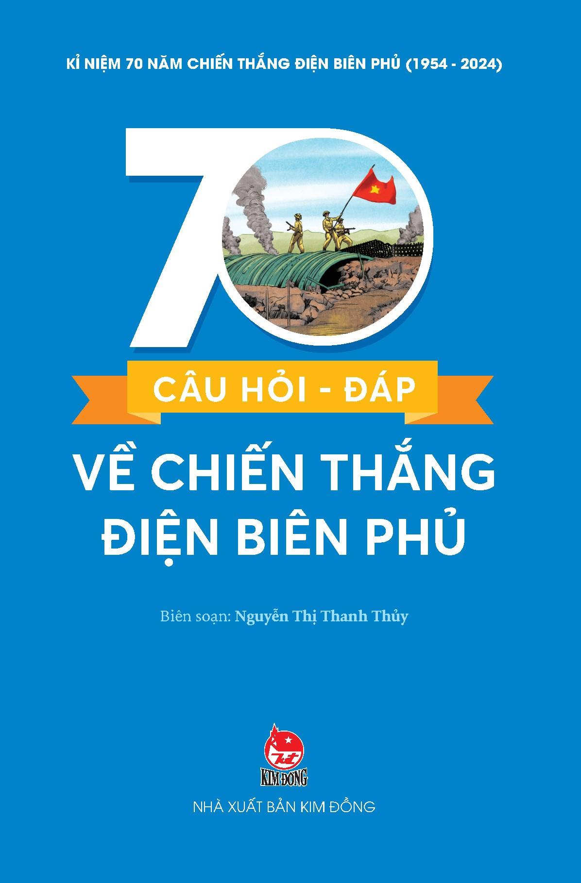 Kỉ Niệm 70 Năm Chiến Thắng Điện Biên Phủ - 70 Câu Hỏi-Đáp Về Chiến Thắng Điện Biên Phủ