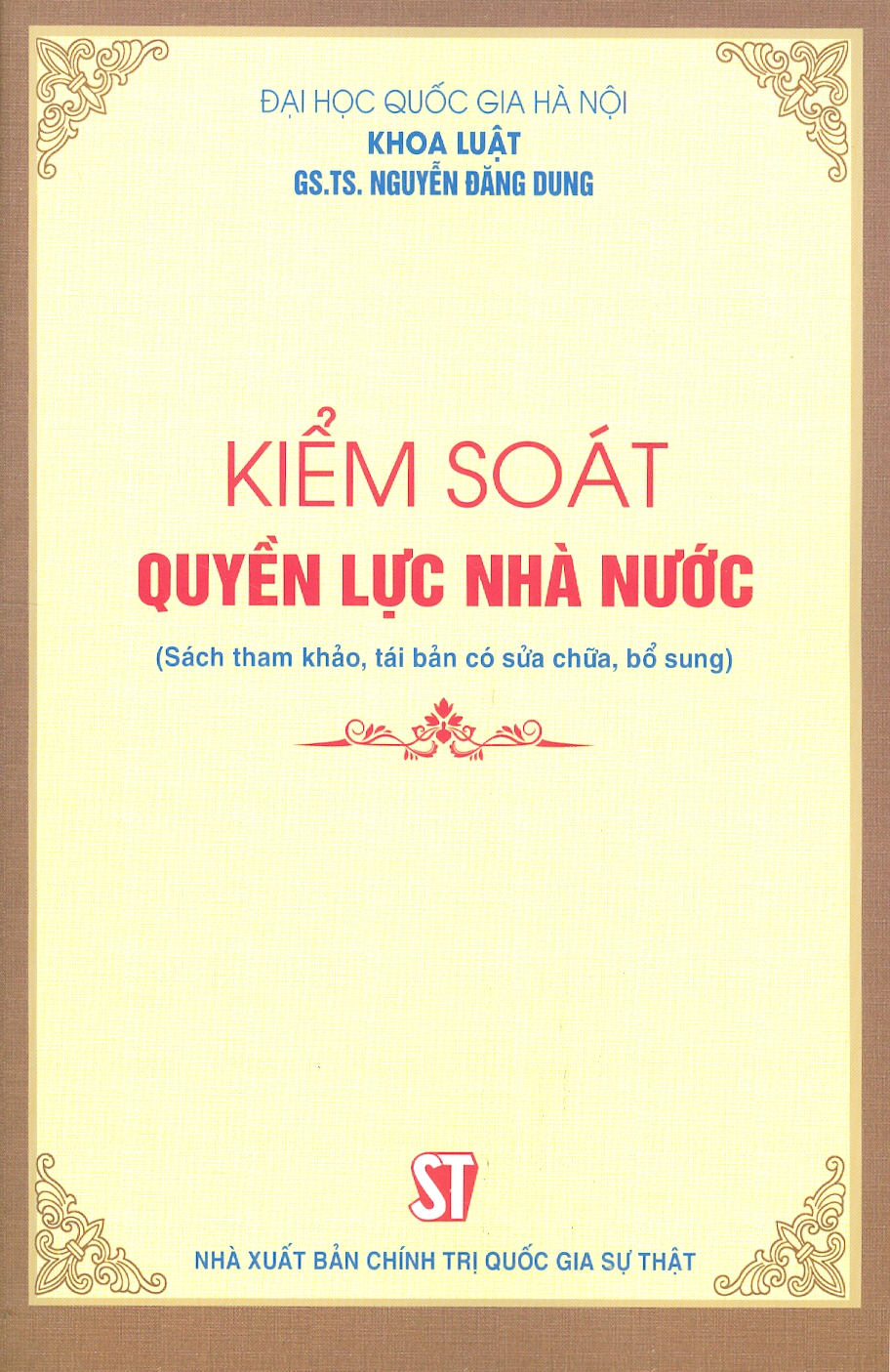 Kiểm Soát Quyền Lực Nhà Nước (Sách tham khảo, tái bản có sửa chữa, bổ sung)