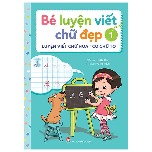 Bé Luyện Viết Chữ Đẹp - Tập 1 - Luyện Viết Chữ Hoa - Cỡ Chữ To