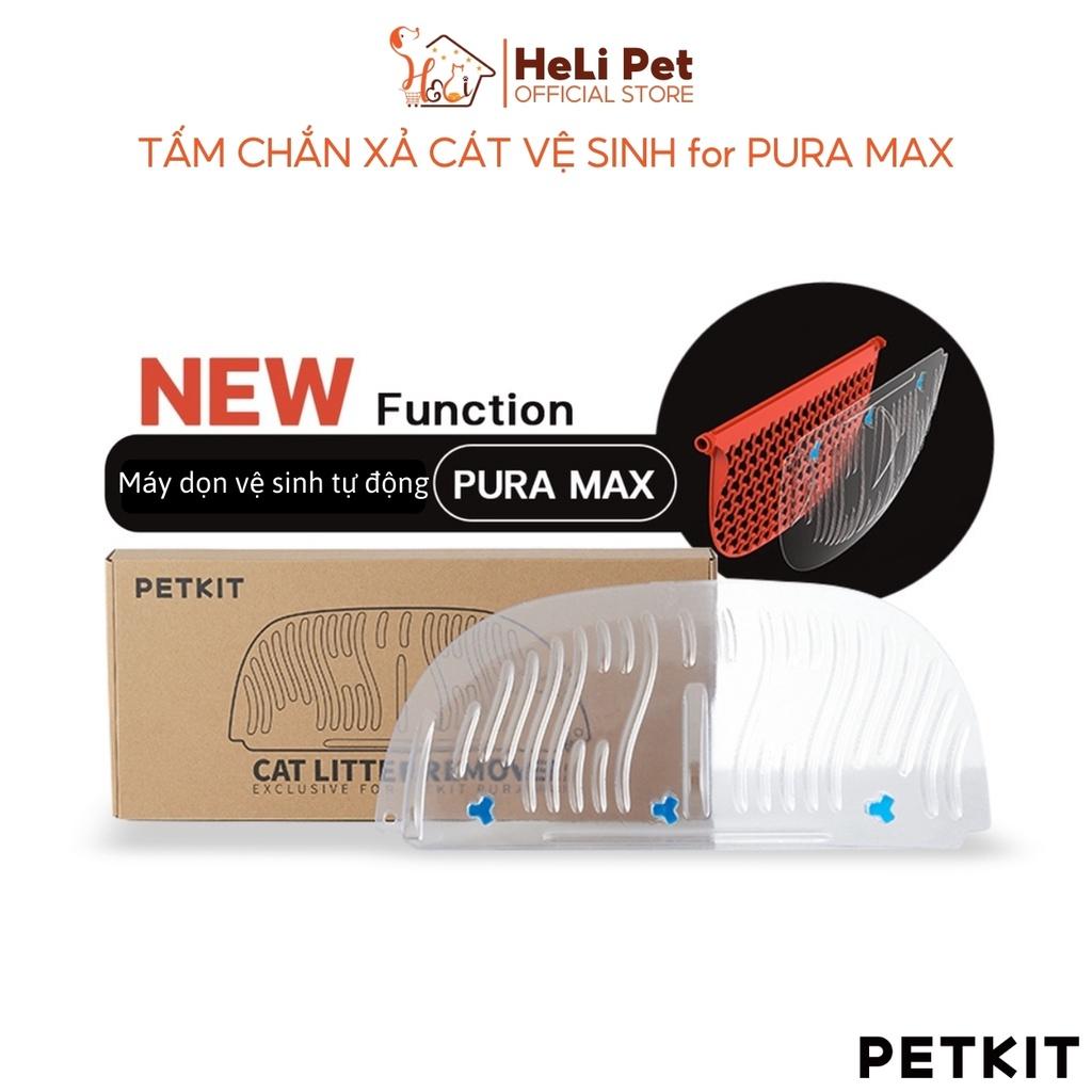 Tấm Chắn Xả Cát Cũ Máy Vệ Sinh Cho Mèo Petkit Pura Max- HeLiPet