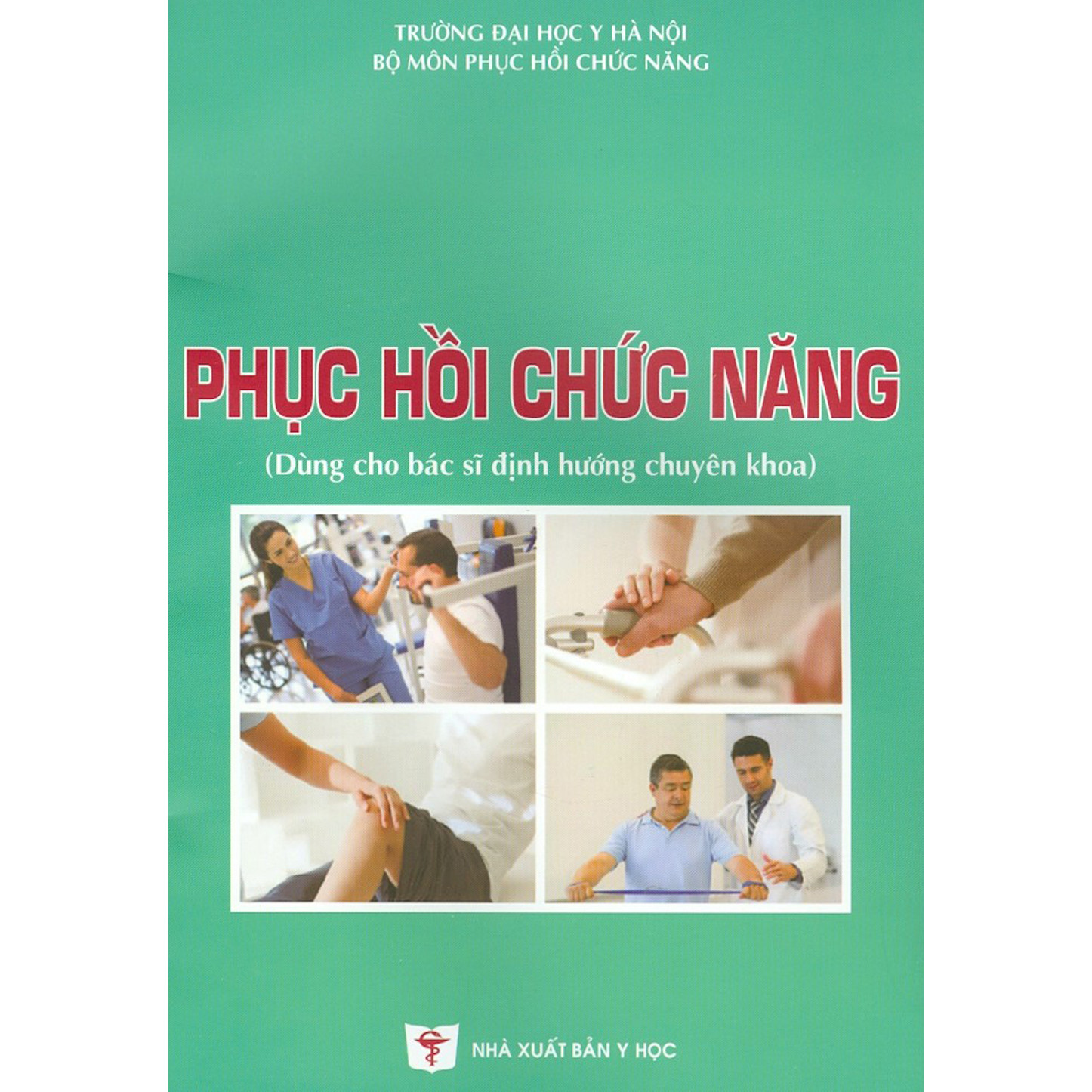 Phục Hồi Chức Năng (Dùng Cho Bác Sĩ Định Hướng Chuyên Khoa)