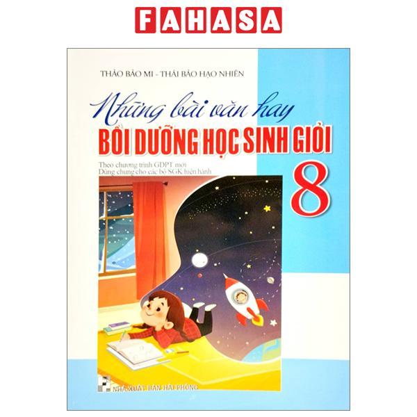 Những Bài Văn Hay Bồi Dưỡng Học Sinh Giỏi 8 (Theo Chương Trình Giáo Dục Phổ Thông Mới)