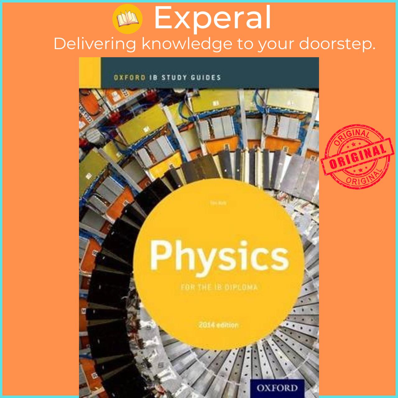 Sách - Oxford IB Study Guides: Physics for the IB Diploma by Tim Kirk (UK edition, paperback)