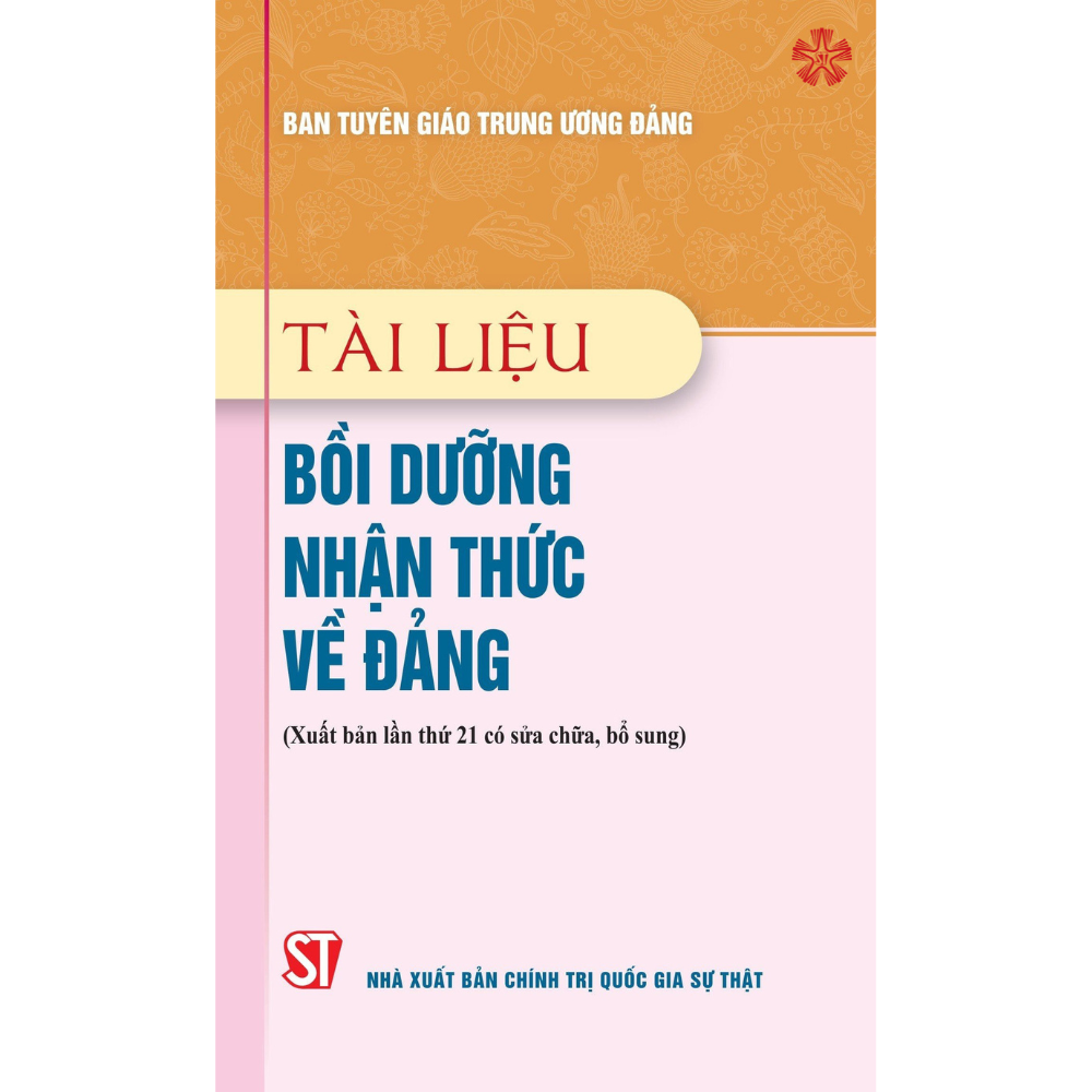 Tài liệu bồi dưỡng nhận thức về Đảng (xuất bản lần lần thứ 21 có sửa chữa, bổ sung)