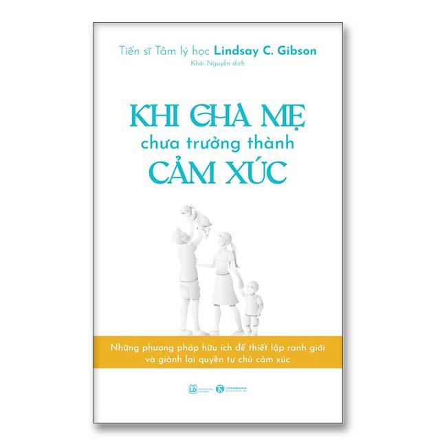 Khi cha mẹ chưa trưởng thành cảm xúc - Bản Quyền