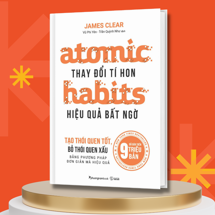 Thay Đổi Tí Hon Hiệu Quả Bất Ngờ - Atomic Habits