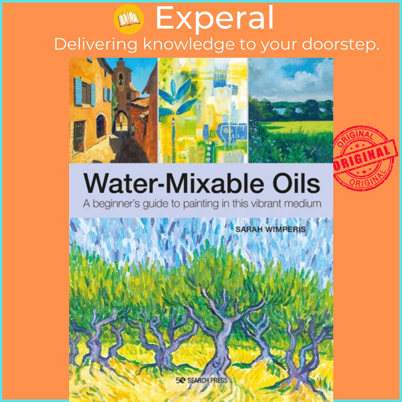 Sách - Water-Mixable Oils - A Beginner's Guide to Painting in This Vibrant Med by Sarah Wimperis (UK edition, paperback)