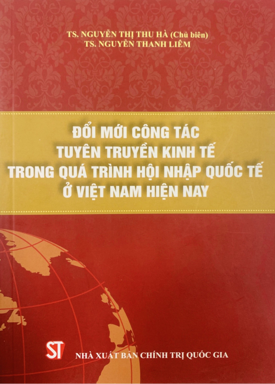 Đổi mới công tác tuyên truyền kinh tế trong quá trình hội nhập quốc tế ở Việt Nam hiện nay (bản in 2015)