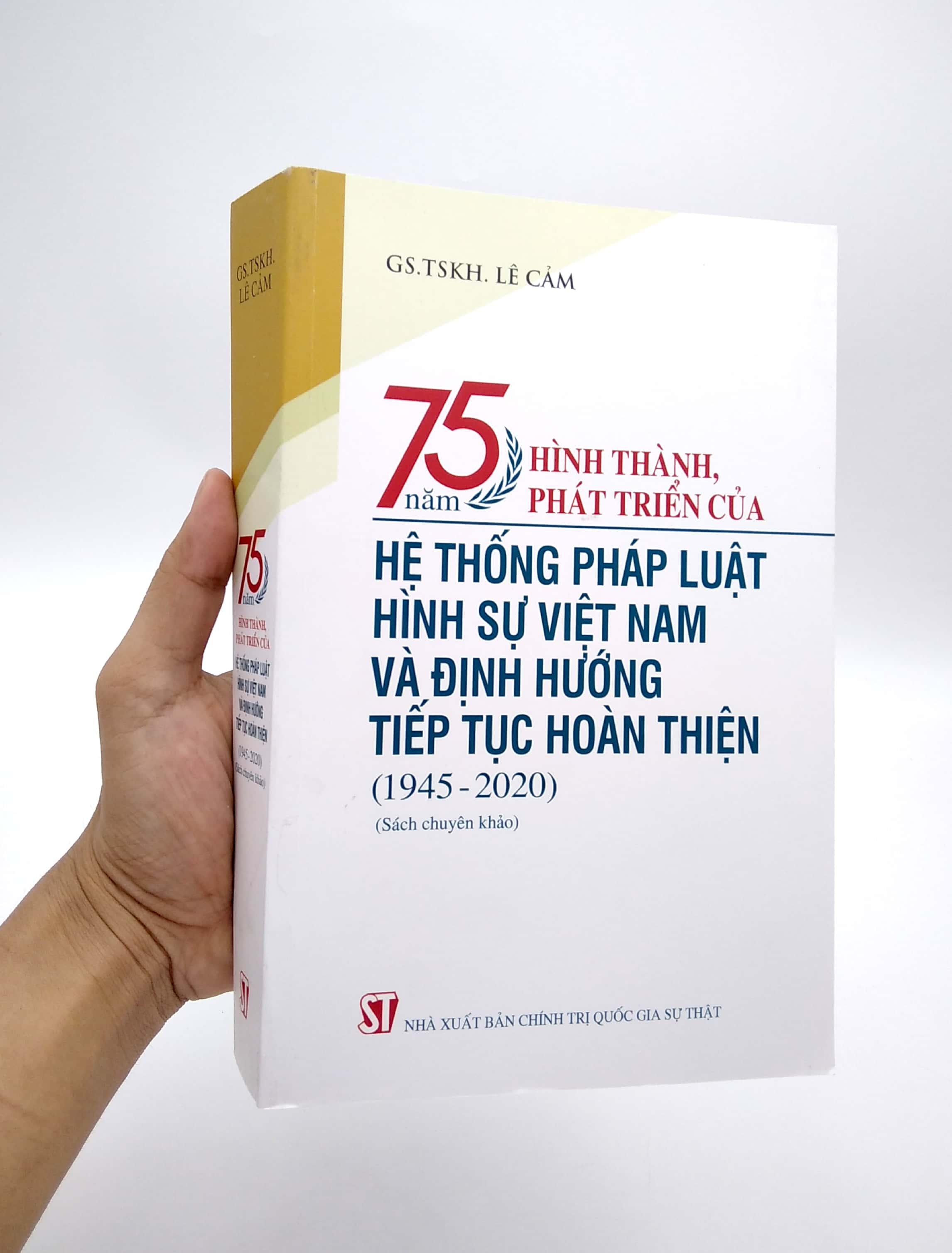 75 Năm Hình Thành, Phát Triển Của Hệ Thống Pháp Luật Hình Sự Việt Nam Và Định Hướng Tiếp Tục Hoàn Thiện (1945-2020)