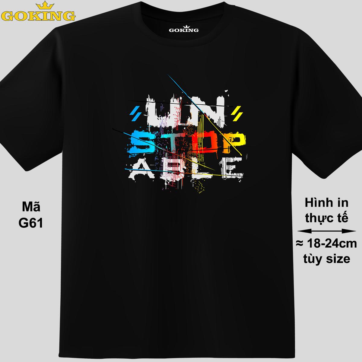 UNSTOPABLE đa sắc, mã G61. Áo thun siêu đẹp cho cả gia đình. Form unisex cho nam nữ, trẻ em, bé trai gái. Quà tặng ý nghĩa cho bố mẹ, con cái, bạn bè, doanh nghiệp, hội nhóm. Áo phông hàng hiệu Goking cao cấp in hình chữ 3D