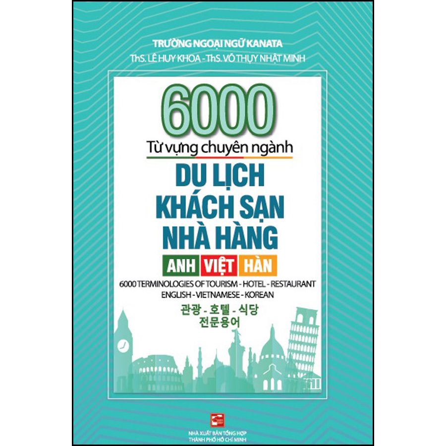 6000 từ vựng chuyên ngành Du lịch - Khách sạn - Nhà hàng: Anh - Việt - Hàn