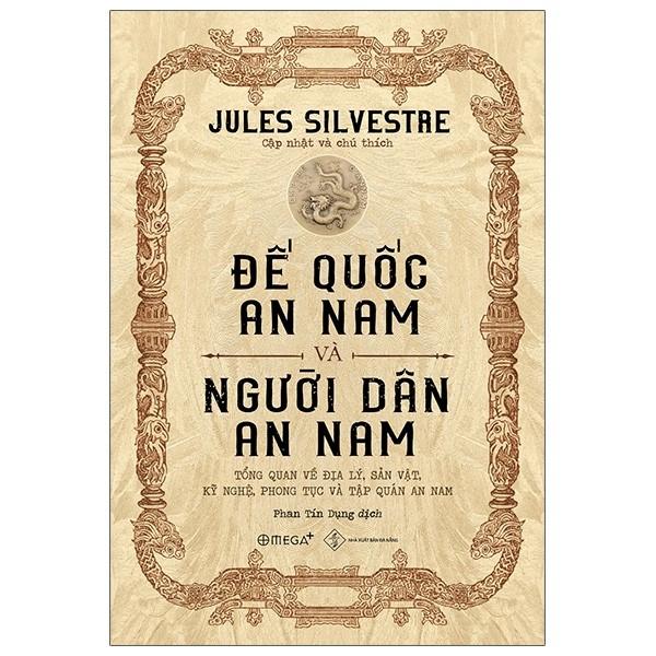 Đế Quốc Và Người Dân An Nam: Tổng Quan Về Địa Lý, Sản Vật, Kỹ Nghệ, Phong Tục Và Tập Quán