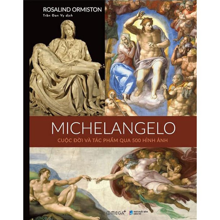 Michelangelo Cuộc Đời Và Tác Phẩm Qua 500 Hình Ảnh