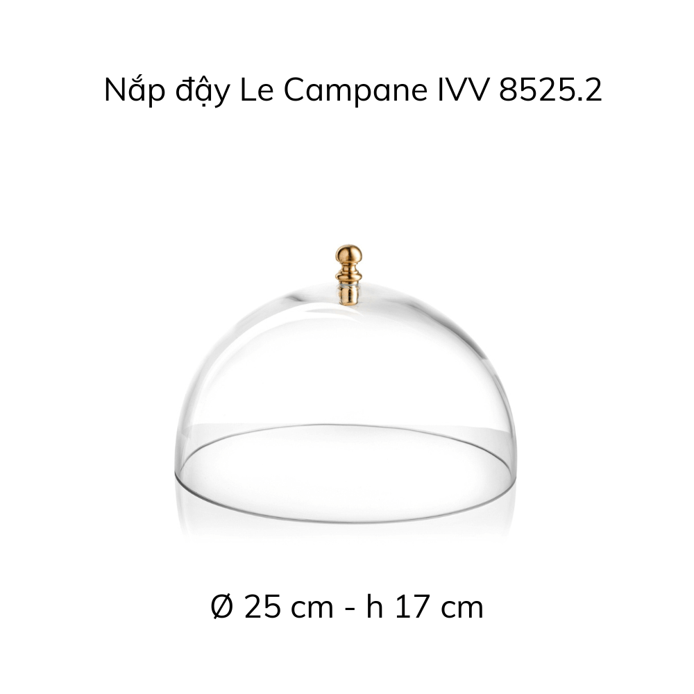 Nắp đậy IVV Le Campane Dome núm đồng 25cm hàng chính hãng
