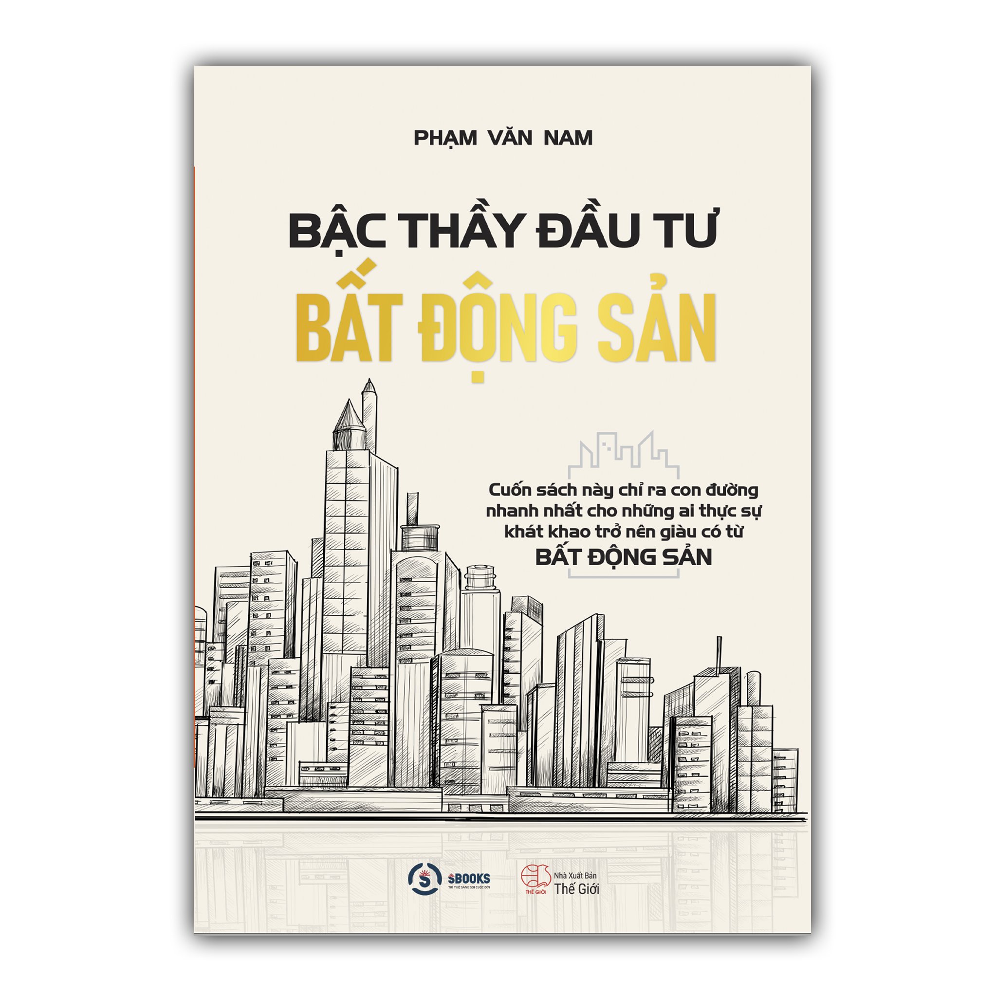 BẬC THẦY ĐẦU TƯ BẤT ĐỘNG SẢN - Phạm Văn Nam - Tái Bản