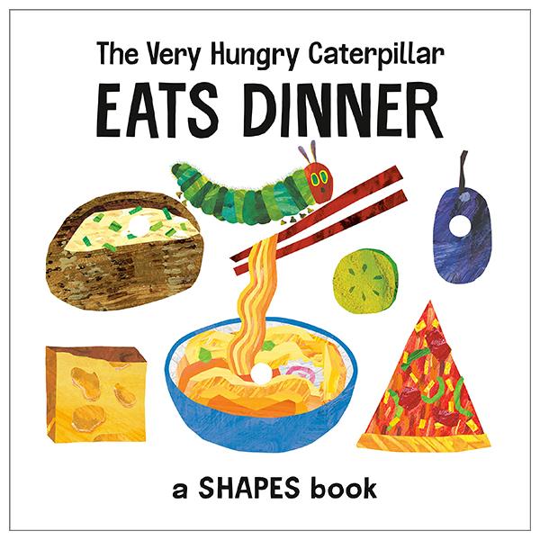 The Very Hungry Caterpillar Eats Dinner: A Shapes Book