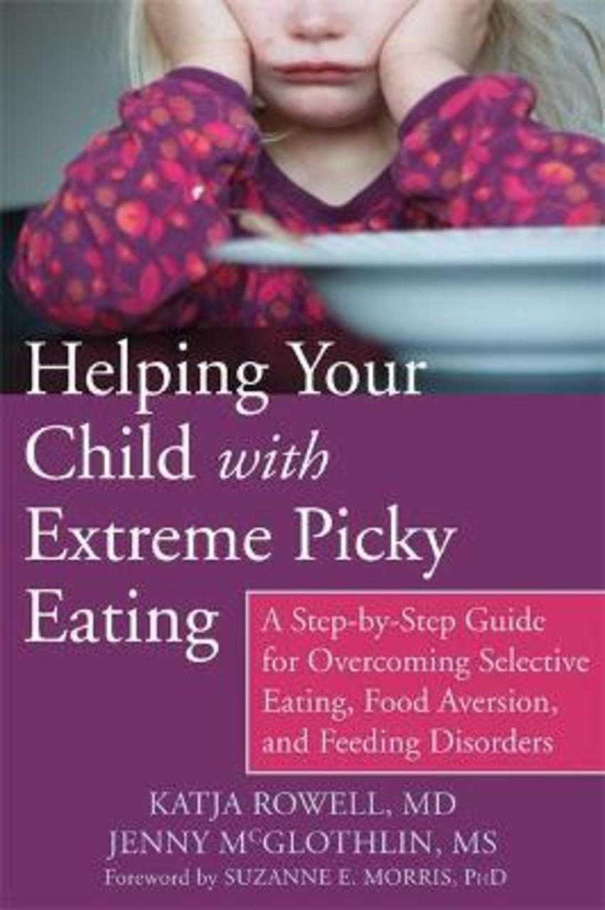 Sách - Helping Your Child with Extreme Picky Eating : A Step-by-Step Guide fo by Katja Rowell MD