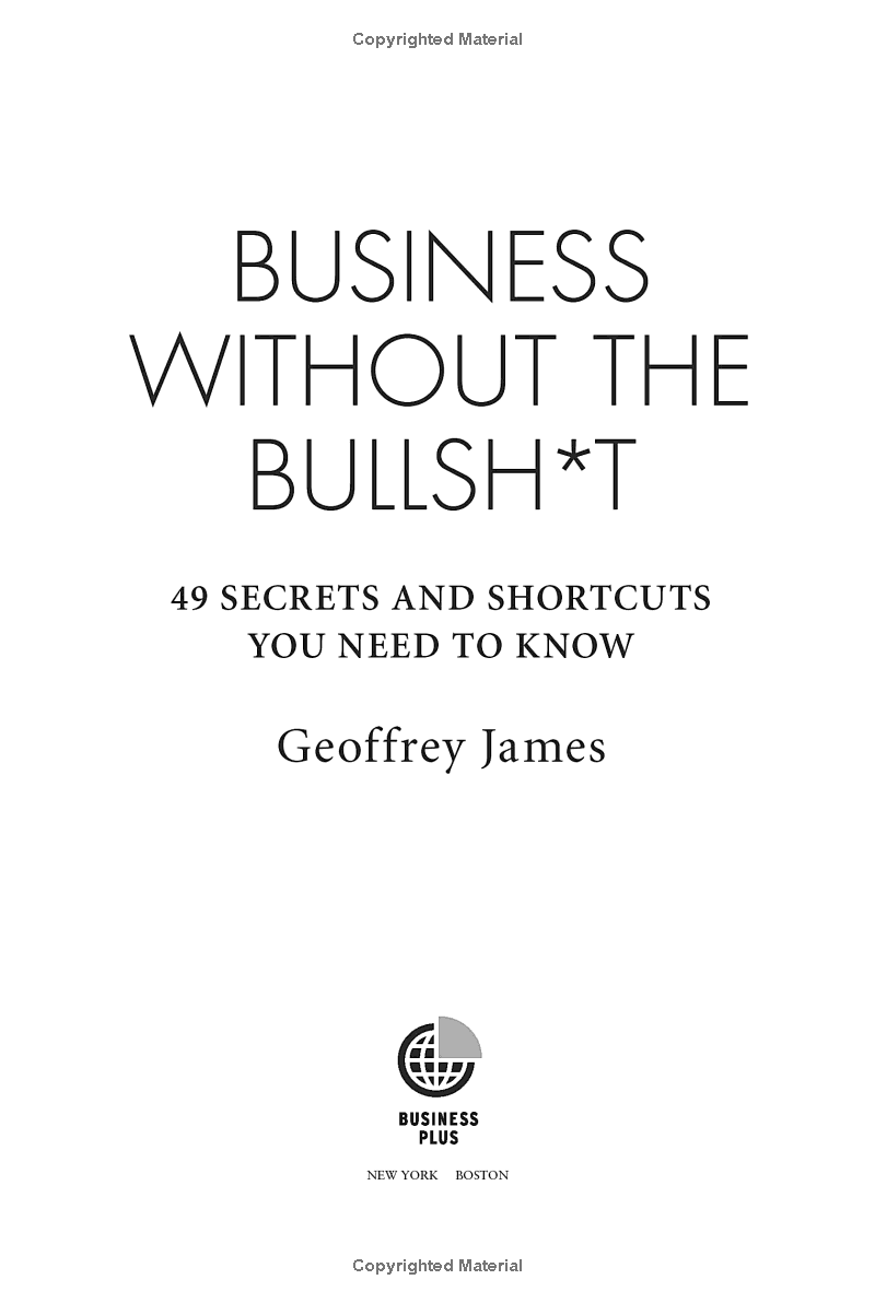 Business Without The Bullsh*t: 49 Secrets And Shortcuts You Need To Know