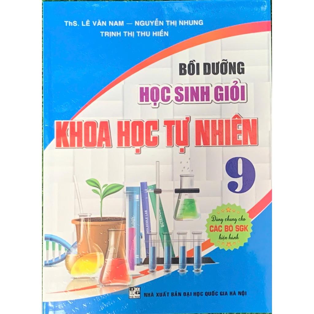 Bồi dưỡng học sinh giỏi Khoa Học Tự Nhiên 9 ( Dùng chung cho các bộ SGK hiện hành) (HA-MK)