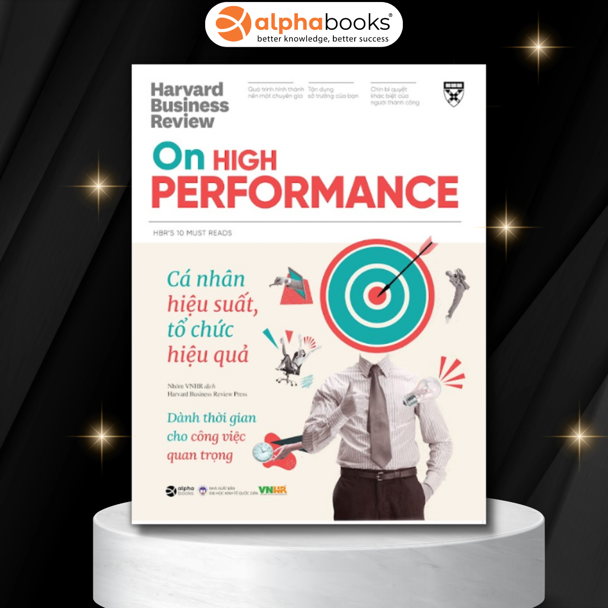 HBR On High Performance: Cá Nhân Hiệu Suất, Tổ Chức Hiệu Qủa - Dành Thời Gian Cho Công Việc Quan Trọng