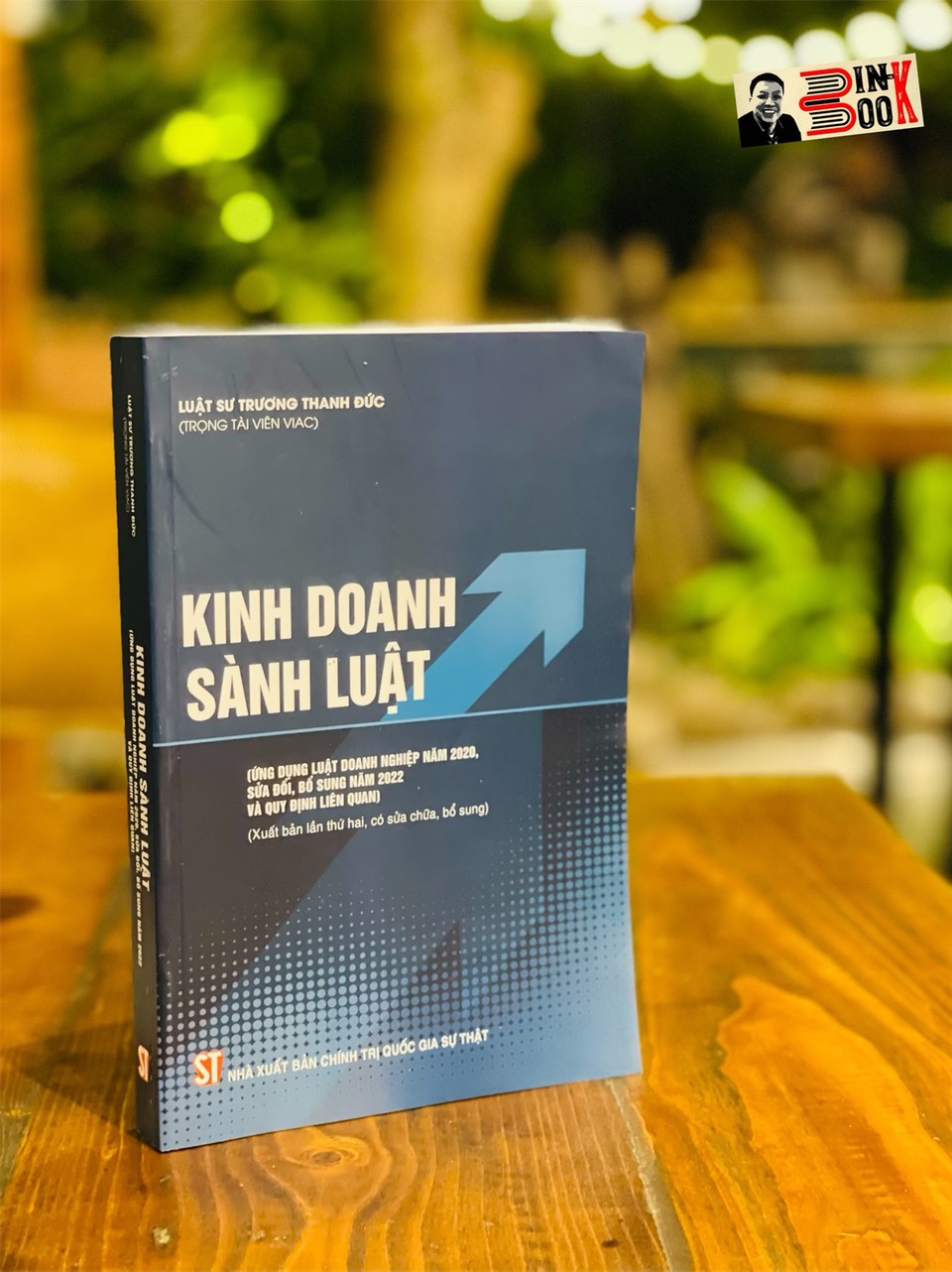 (Tái bản lần 2 năm 2023) KINH DOANH SÀNH LUẬT - Ứng dụng luật doanh nghiệp năm 2020, sửa đổi, bổ sung năm 2022 và quy định liên quan) - Luật sư Trương Thanh Đức - NXB Chính trị Quốc gia sự thật– bìa mềm